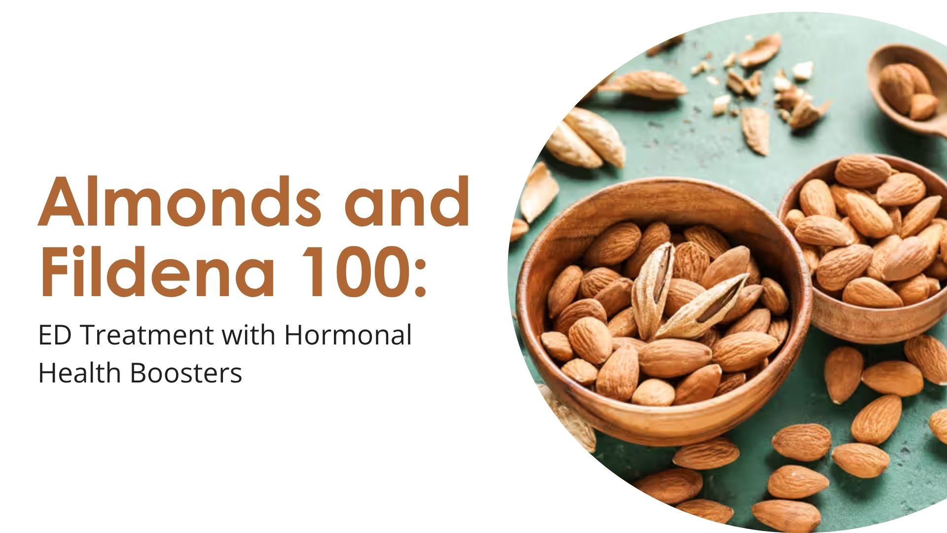 Almonds and Fildena 100: ED Treatment with Hormonal Health Boosters