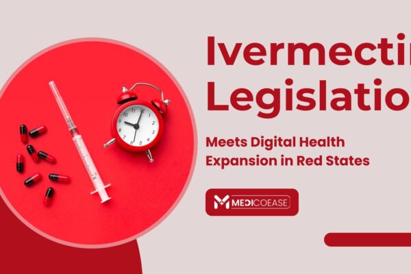 Ivermectin Legislation Meets Digital Health Expansion in Red States Ivermectin Legislation Meets Digital Health Expansion in Red States