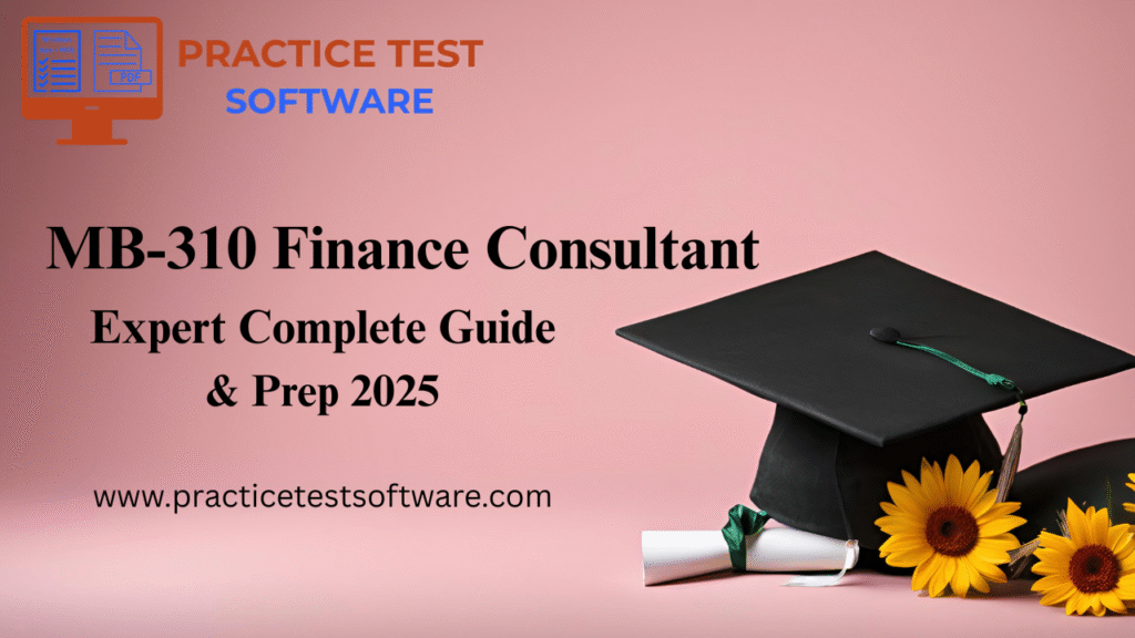 MB-310 Microsoft Dynamics 365 Finance Functional Consultant Associate exam preparation guide 2025