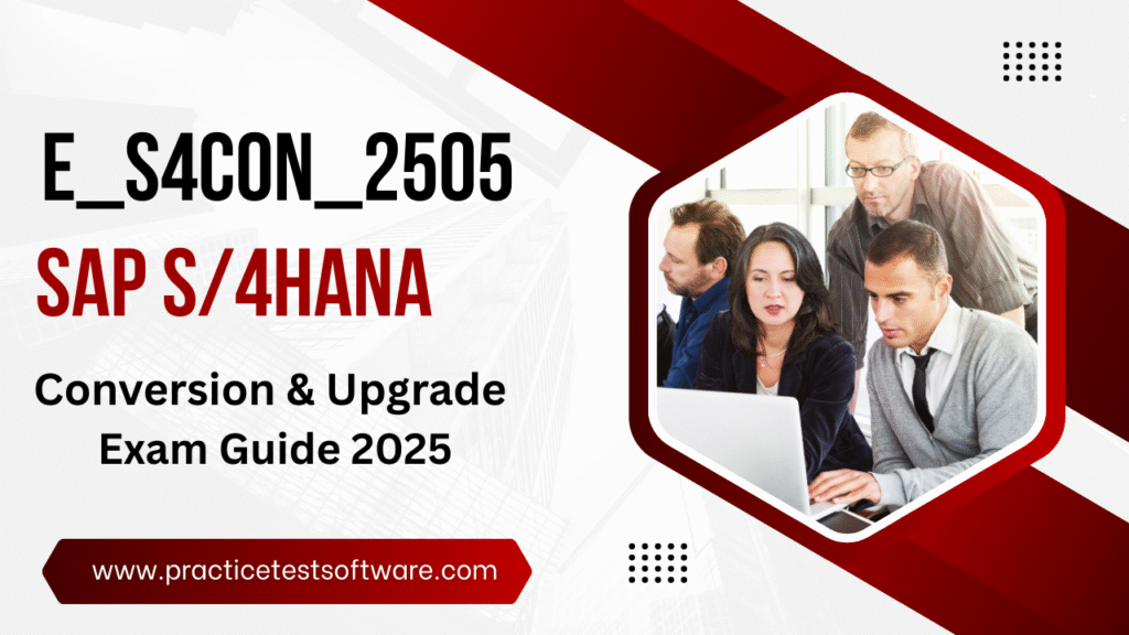 SAP E_S4CON_2505 exam guide for S/4HANA conversion and system upgrade preparation in 2025.